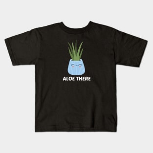 Aloe There - Hello There Pun Kids T-Shirt